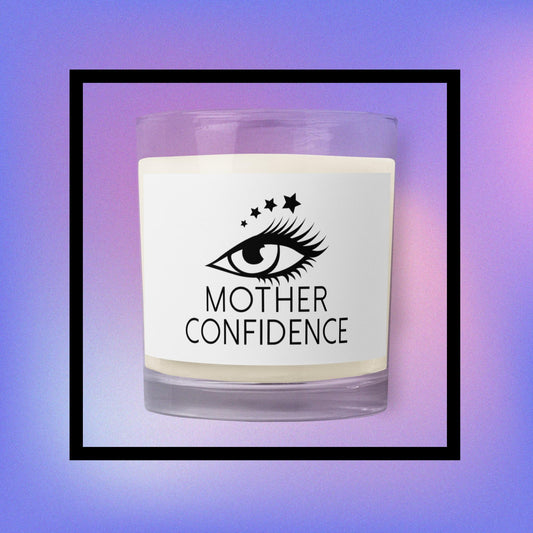 Celebration Mindset Exclusive: Mother Confidence. Glass jar soy wax candle