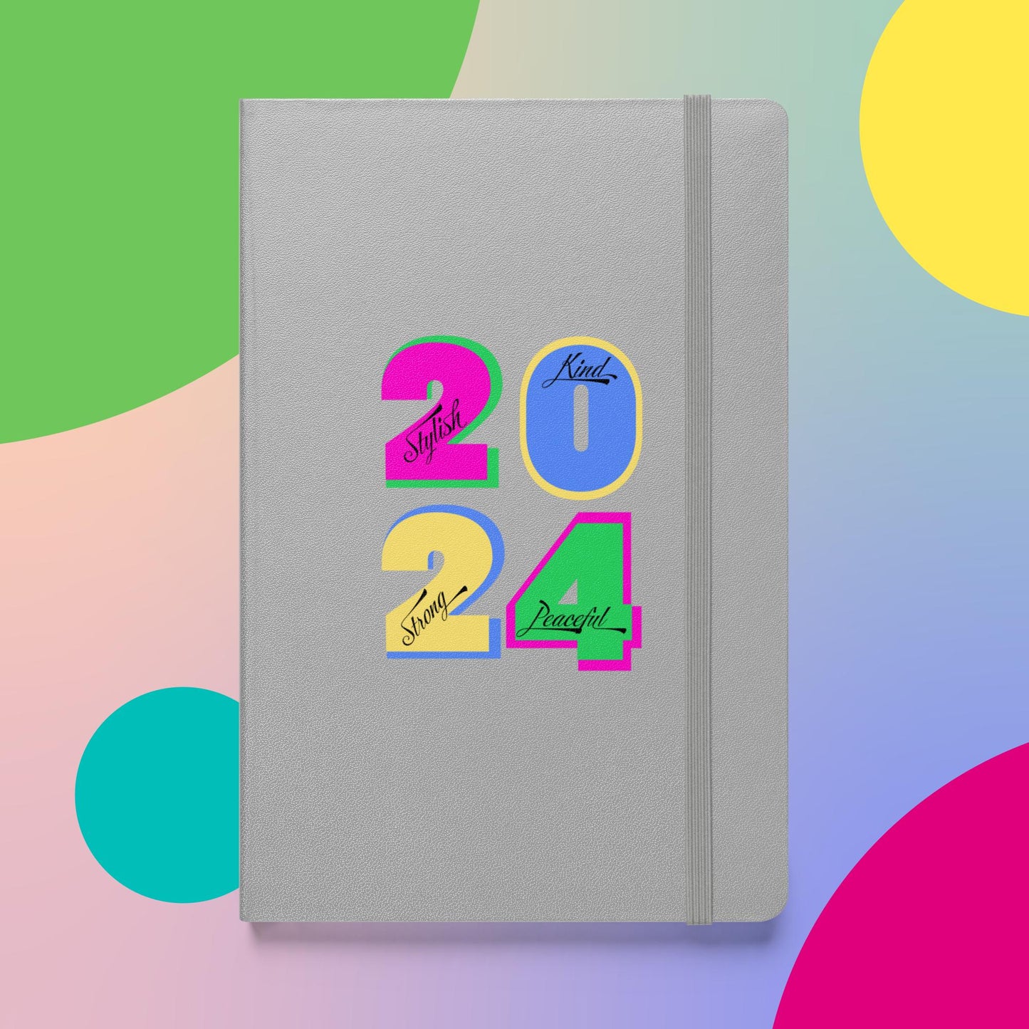 2024: Stylish, Kind, Strong, Peaceful: Hardcover bound notebook