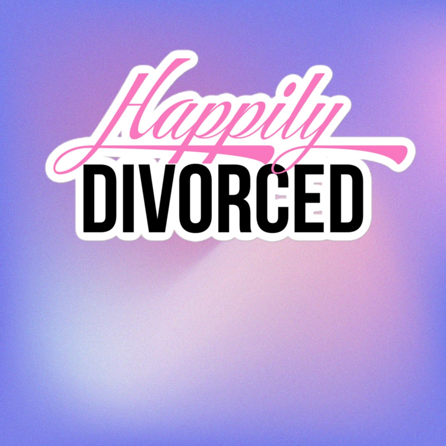 Celebration Mindset Exclusive: Happily Divorced Bubble-free stickers