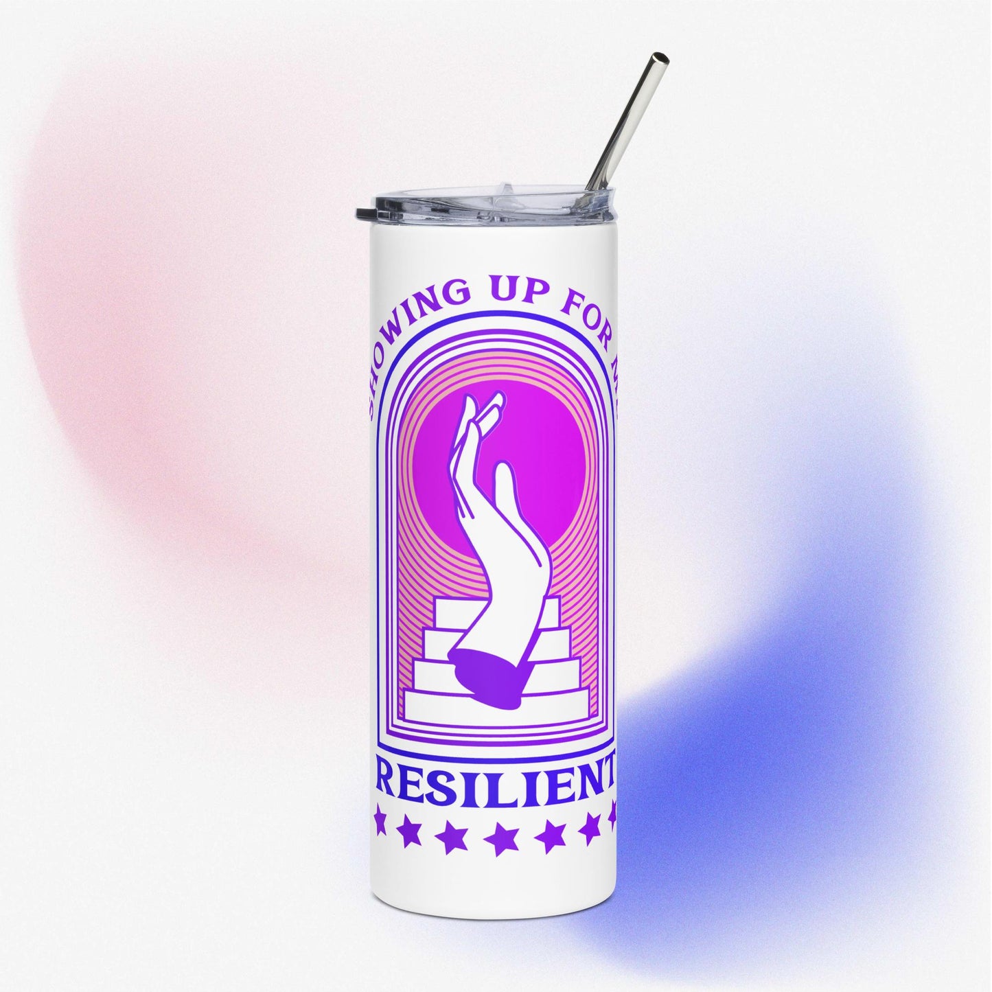 Showing Up Resilient: Stainless steel tumbler