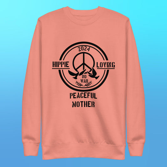Celebration Mindset Exclusive: 2024 Hippie, Loving Peaceful, Mother Unisex Premium Sweatshirt