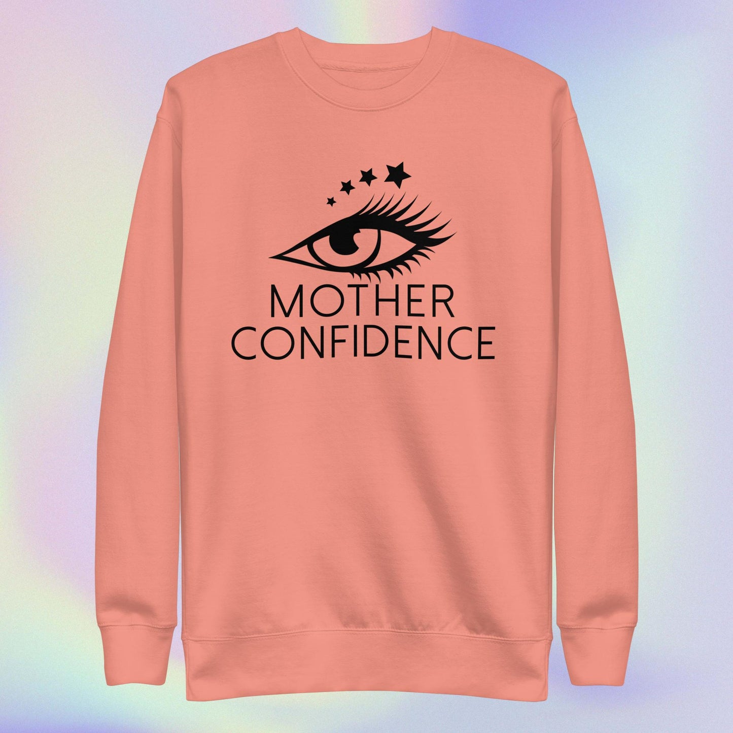 Celebration Mindset Exclusive: Mother Confidence. Unisex Premium Sweatshirt