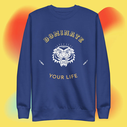 Dominate Your Life: Unisex Premium Sweatshirt