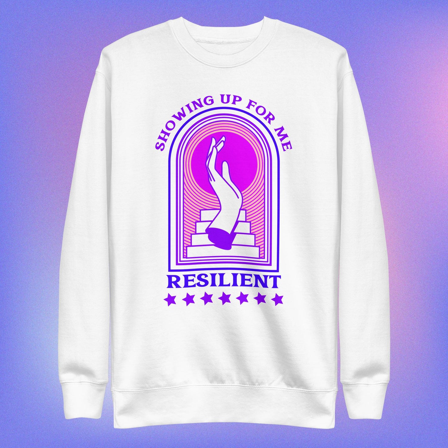 Showing Up Resilient: Unisex Premium Sweatshirt